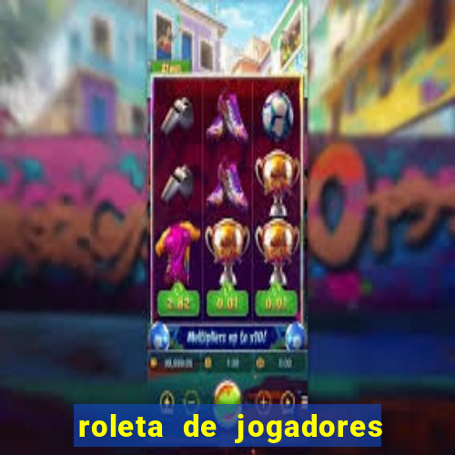 roleta de jogadores do fifa 23 roleta